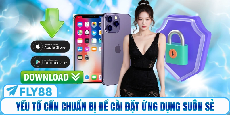 Yếu tố cần chuẩn bị để cài đặt ứng dụng suôn sẻ